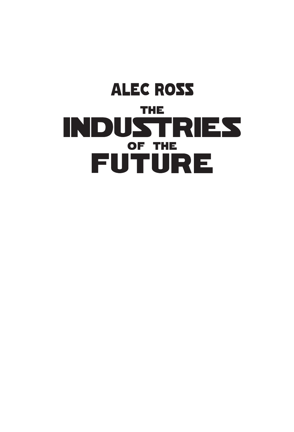 Росс Алек Индустрии будущего - страница 3
