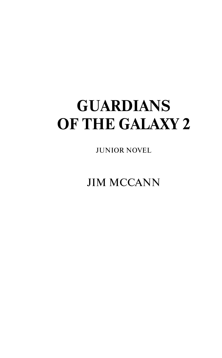 МакКанн Джим Стражи Галактики 2: официальная новеллизация - страница 3