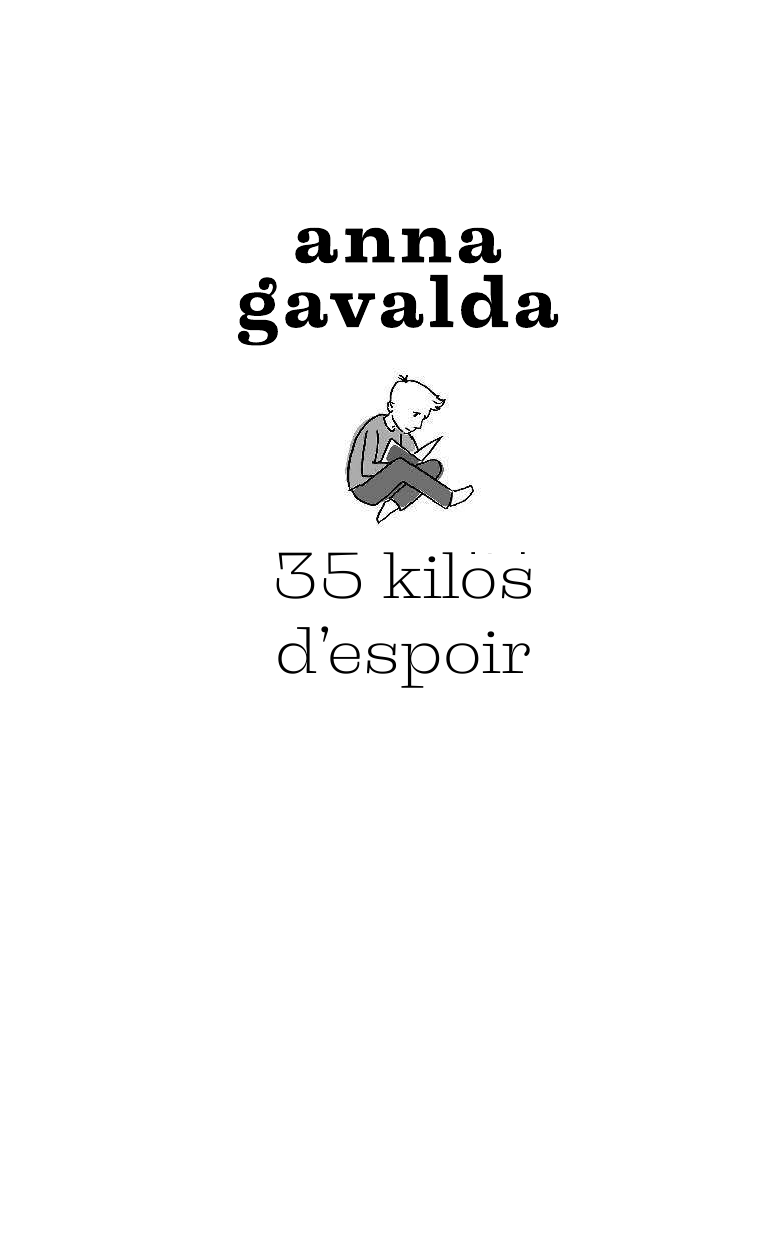 Гавальда Анна 35 кило надежды - страница 3