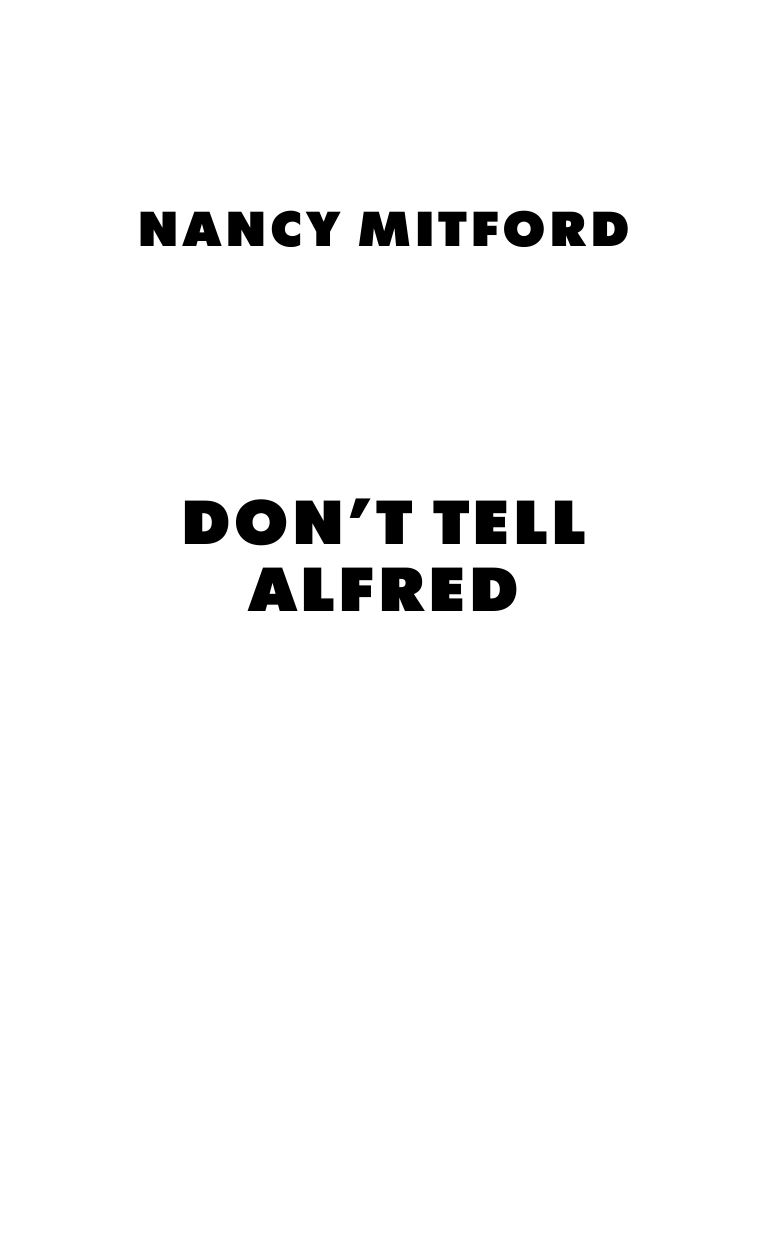 Митфорд Нэнси Не говорите Альфреду - страница 3
