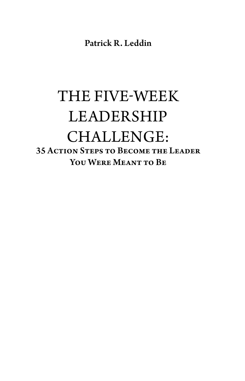  The Five-Week Leadership Challenge: 35 Action Steps to Become the Leader You Were Meant to Be - страница 2