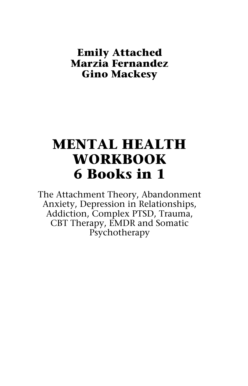  Mental Health Workbook: 6 Books in 1: The Attachment Theory, Abandonment Anxiety, Depression in Relationships, Addiction Recovery, Complex PTSD, Traum - страница 2