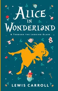 Кэрролл Льюис — Alice's Adventures in Wonderland. Through the Looking-Glass, and What Alice Found There