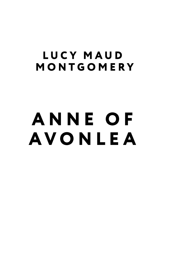 Монтгомери Люси Мод Anne of Avonlea - страница 2