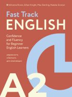 Fast Track English A2: уверенность и беглость для начинающих (Confidence and Fluency for Beginner English Learners) [Риверс Эдриан ]