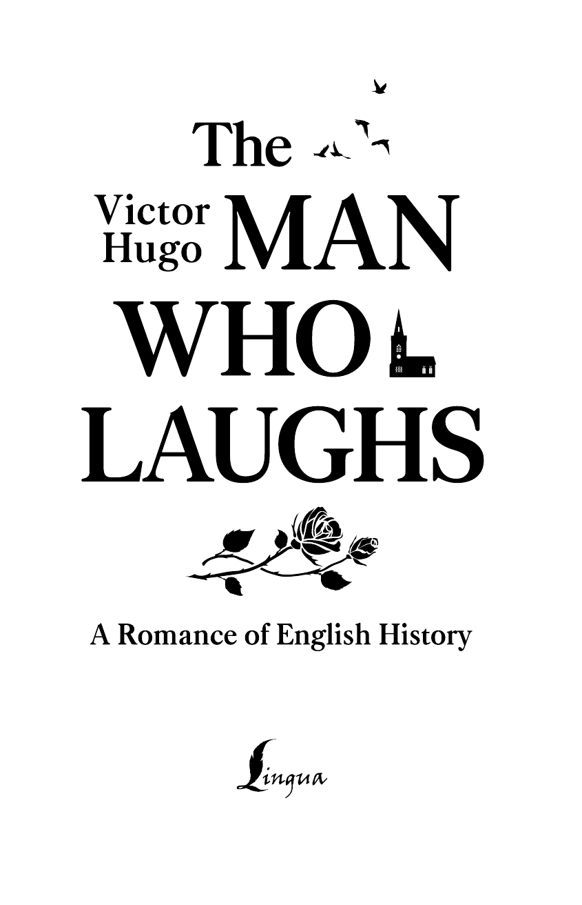 Гюго Виктор The Man Who Laughs: A Romance of English History - страница 2