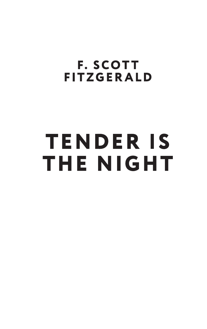 Фицджеральд Фрэнсис Скотт Tender is the Night - страница 1