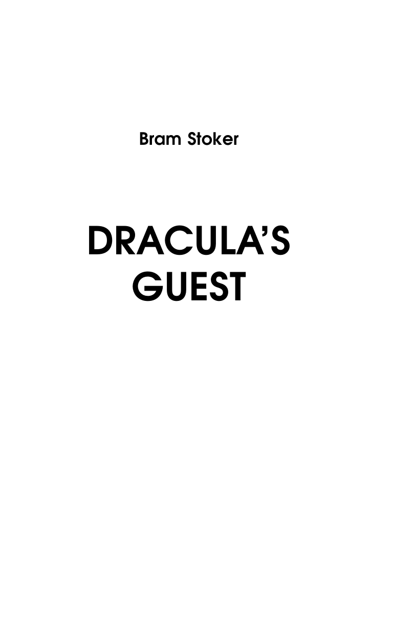 Стокер Брэм Dracula's Guest - страница 1