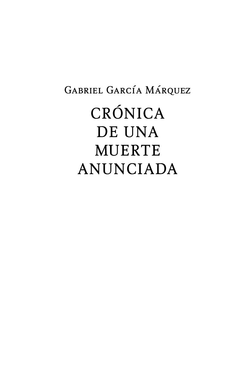 Гарсиа Маркес Габриэль Хроника одной смерти, объявленной заранее - страница 3