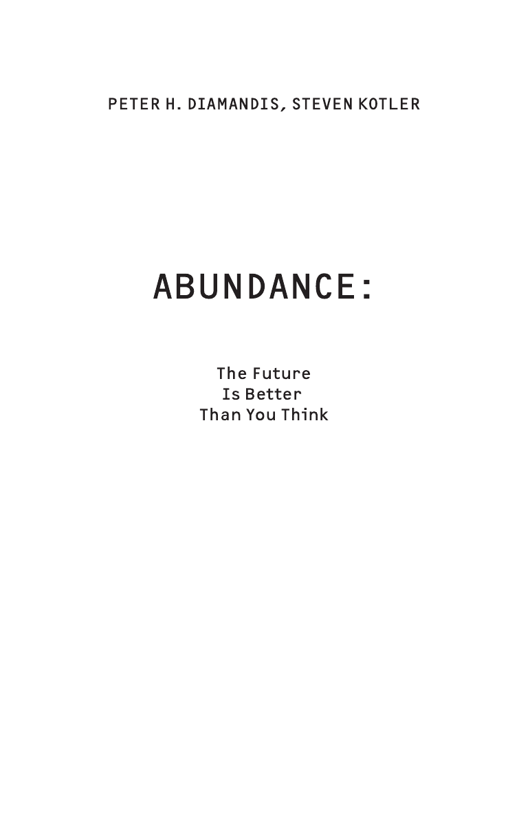 Диамандис Питер, Котлер Стивен Изобилие. Будущее будет лучше, чем вы думаете - страница 3